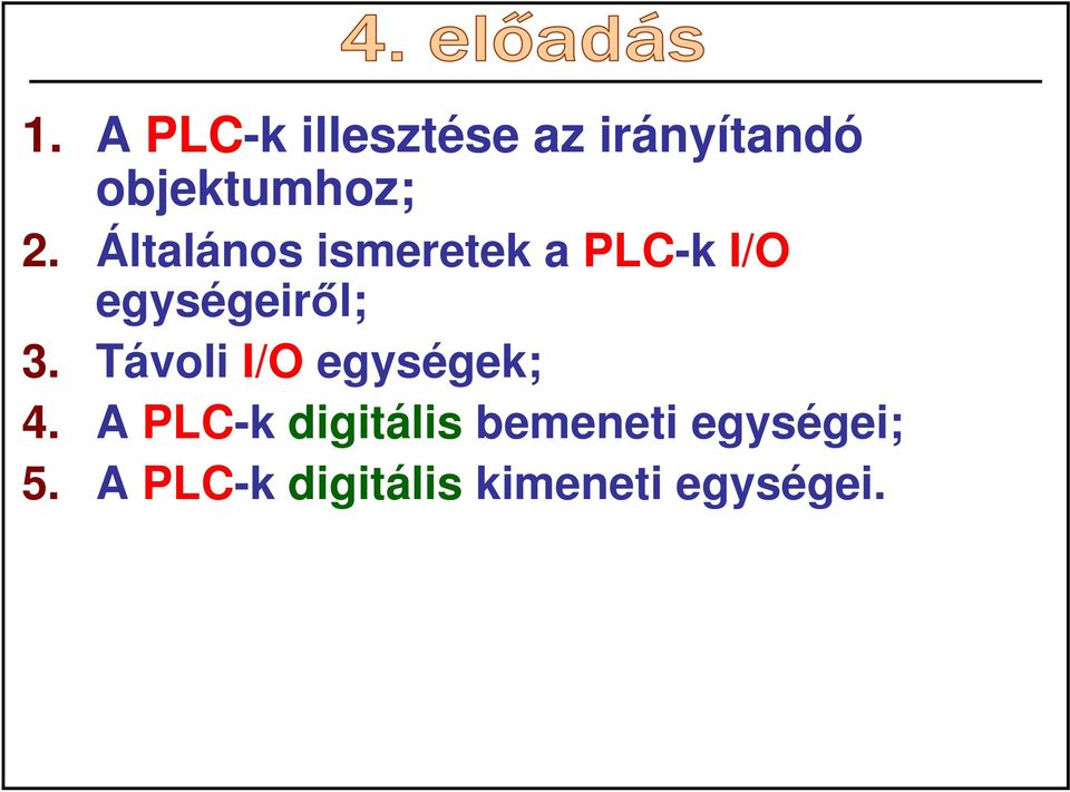 Távoli I/O egységek; 4.