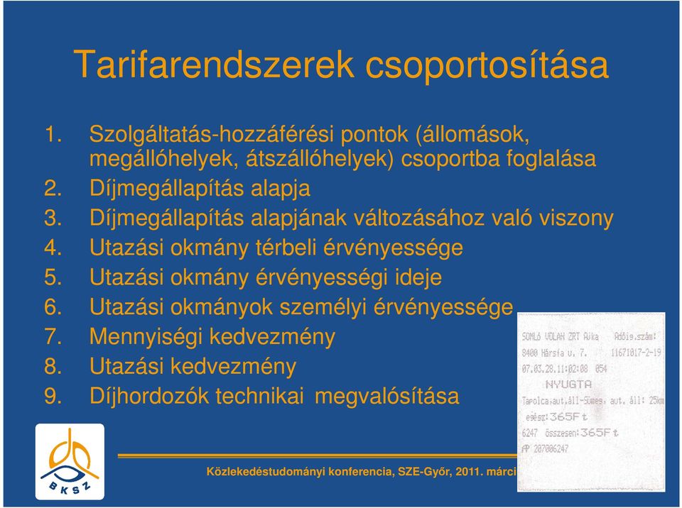 Díjmegállapítás alapja 3. Díjmegállapítás alapjának változásához való viszony 4. Utazási okmány térbeli érvényessége 5.