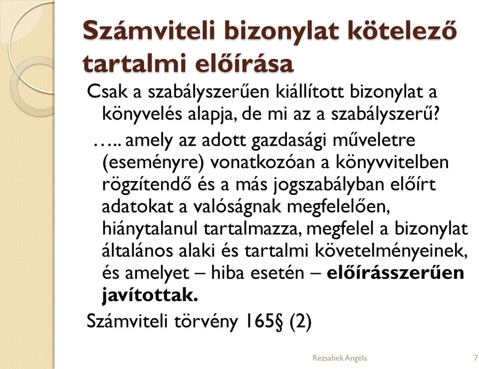 .. amely az adott gazdasági műveletre (eseményre) vonatkozóan a könyvvitelben rögzítendő és a más jogszabályban előírt