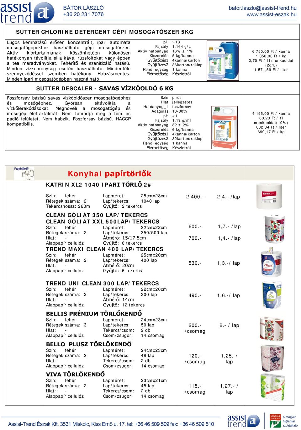 Mindenféle szennyeződéssel szemben hatékony. Habzásmentes. Minden ipari mosogatógépben használható.