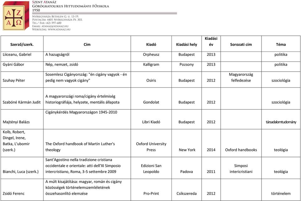 én pedig nem vagyok cigány" Osiris Budapest 2012 Magyarország felfedezése szociológia Szabóné Kármán Judit A magyarországi roma/cigány értelmiség historiográfiája, helyzete, mentális állapota