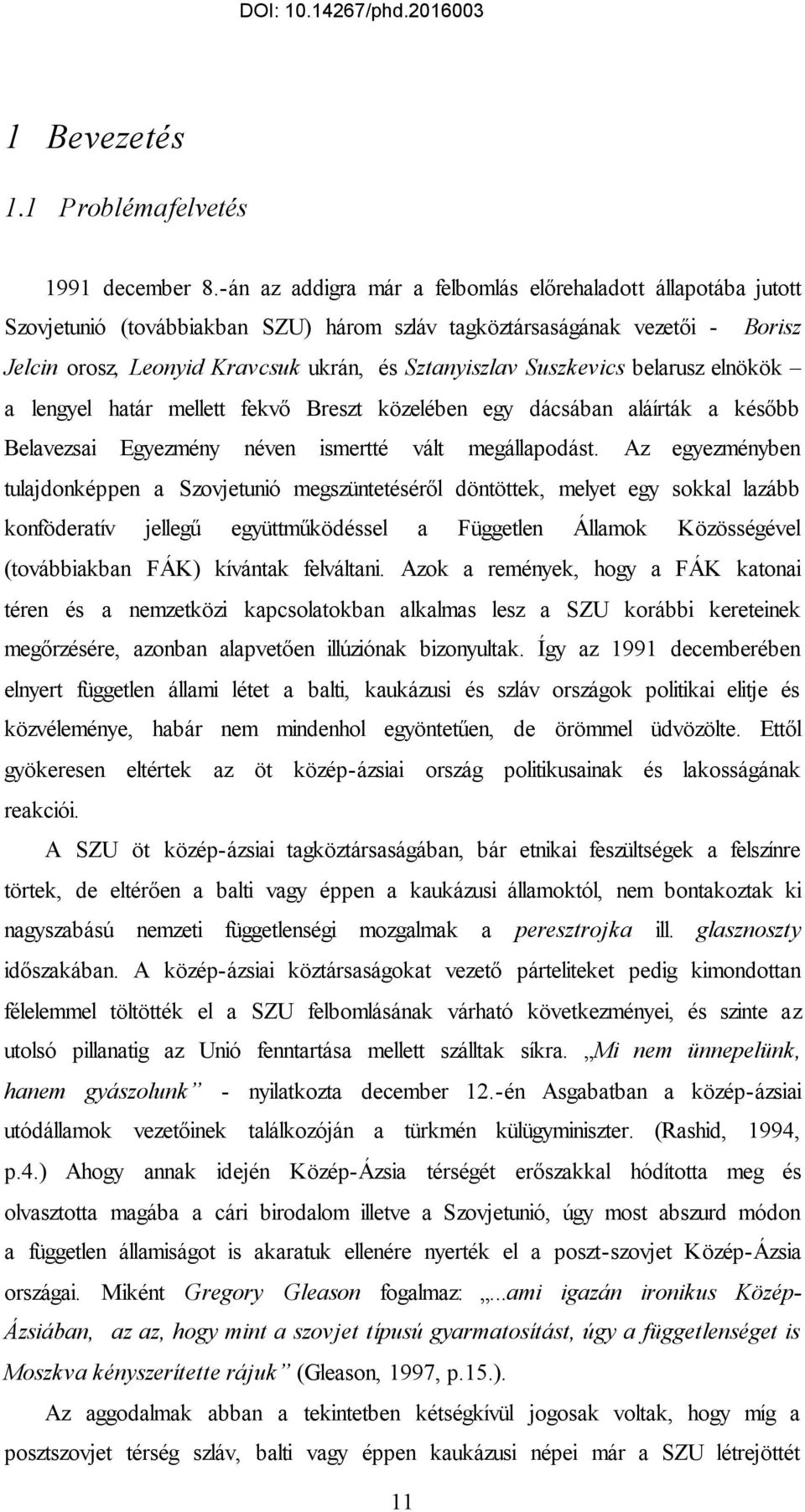 Suszkevics belarusz elnökök a lengyel határ mellett fekvő Breszt közelében egy dácsában aláírták a később Belavezsai Egyezmény néven ismertté vált megállapodást.