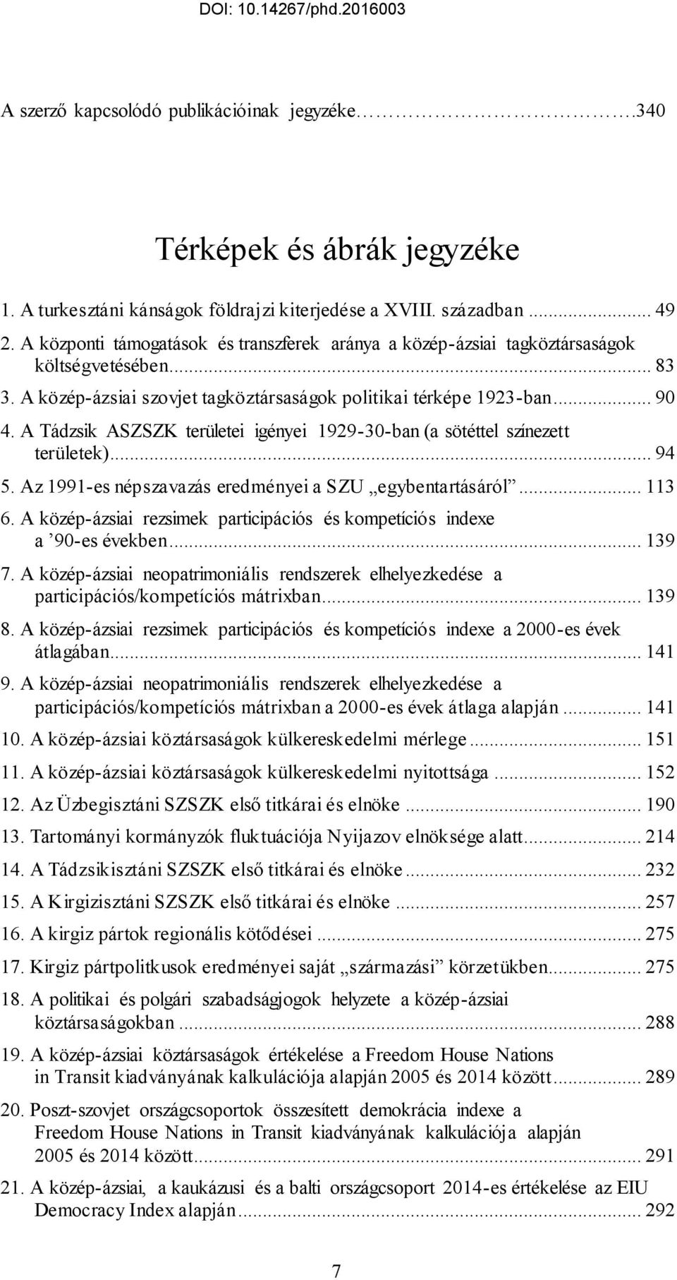 A Tádzsik ASZSZK területei igényei 1929-30-ban (a sötéttel színezett területek)... 94 5. Az 1991-es népszavazás eredményei a SZU egybentartásáról... 113 6.