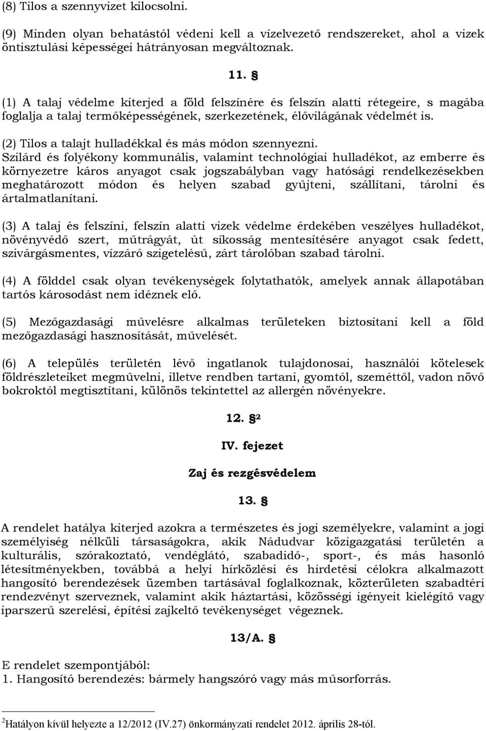 (2) Tilos a talajt hulladékkal és más módon szennyezni.