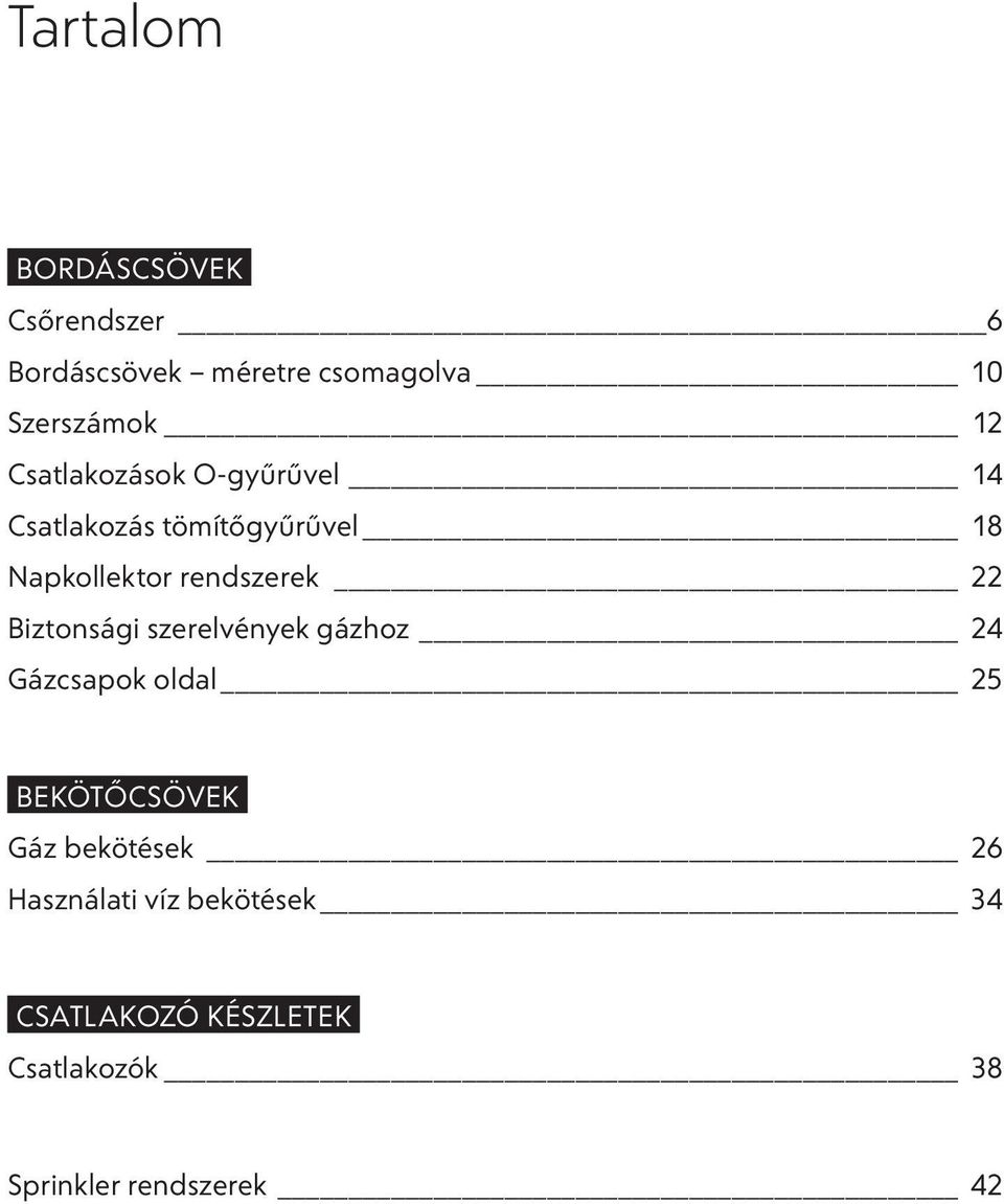 Biztonsági szerelvények gázhoz 24 Gázcsapok oldal 25 BEKÖTŐCSÖVEK Gáz bekötések 26