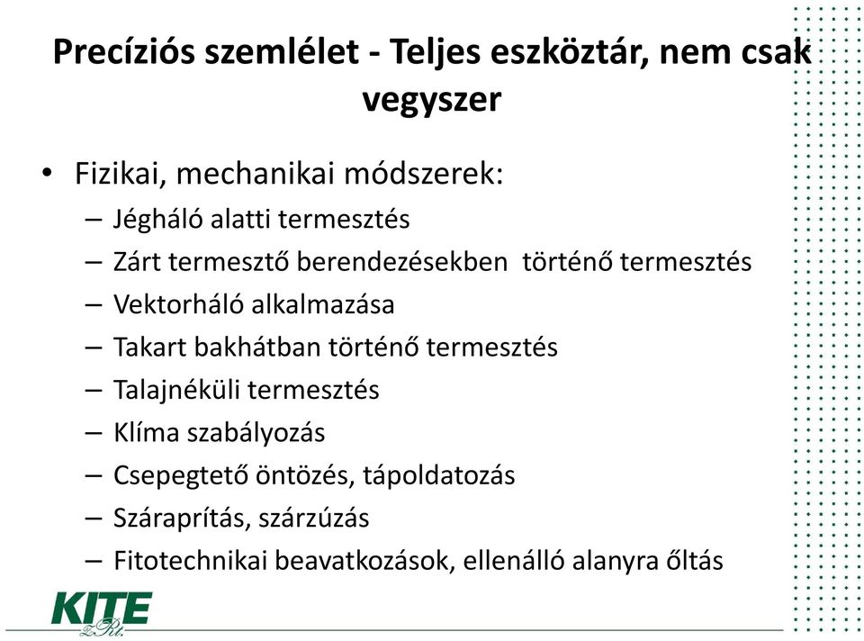 alkalmazása Takart bakhátban történő termesztés Talajnéküli termesztés Klíma szabályozás