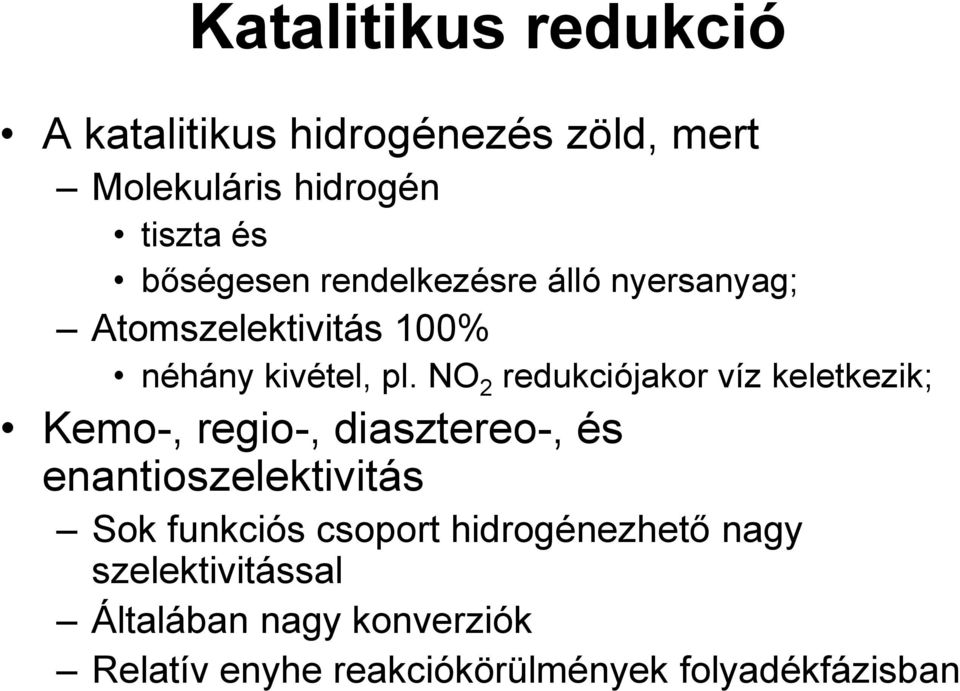 N 2 redukciójakor víz keletkezik; Kemo-, regio-, diasztereo-, és enantioszelektivitás Sok funkciós