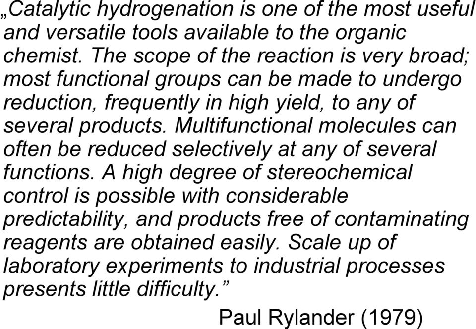 Multifunctional molecules can often be reduced selectively at any of several functions.