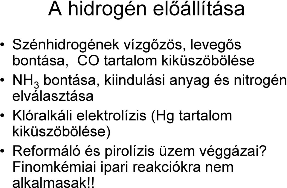 elválasztása Klóralkáli elektrolízis (Hg tartalom kiküszöbölése)