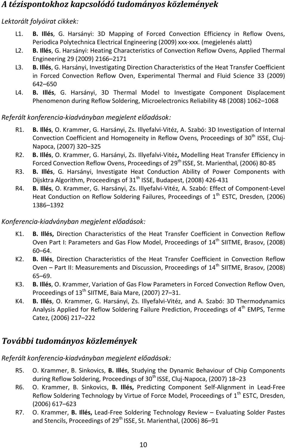 Harsányi: Heating Characteristics of Convection Reflow Ovens, Applied Thermal Engineering 29 (2009) 2166 2171 L3. B. Illés, G.