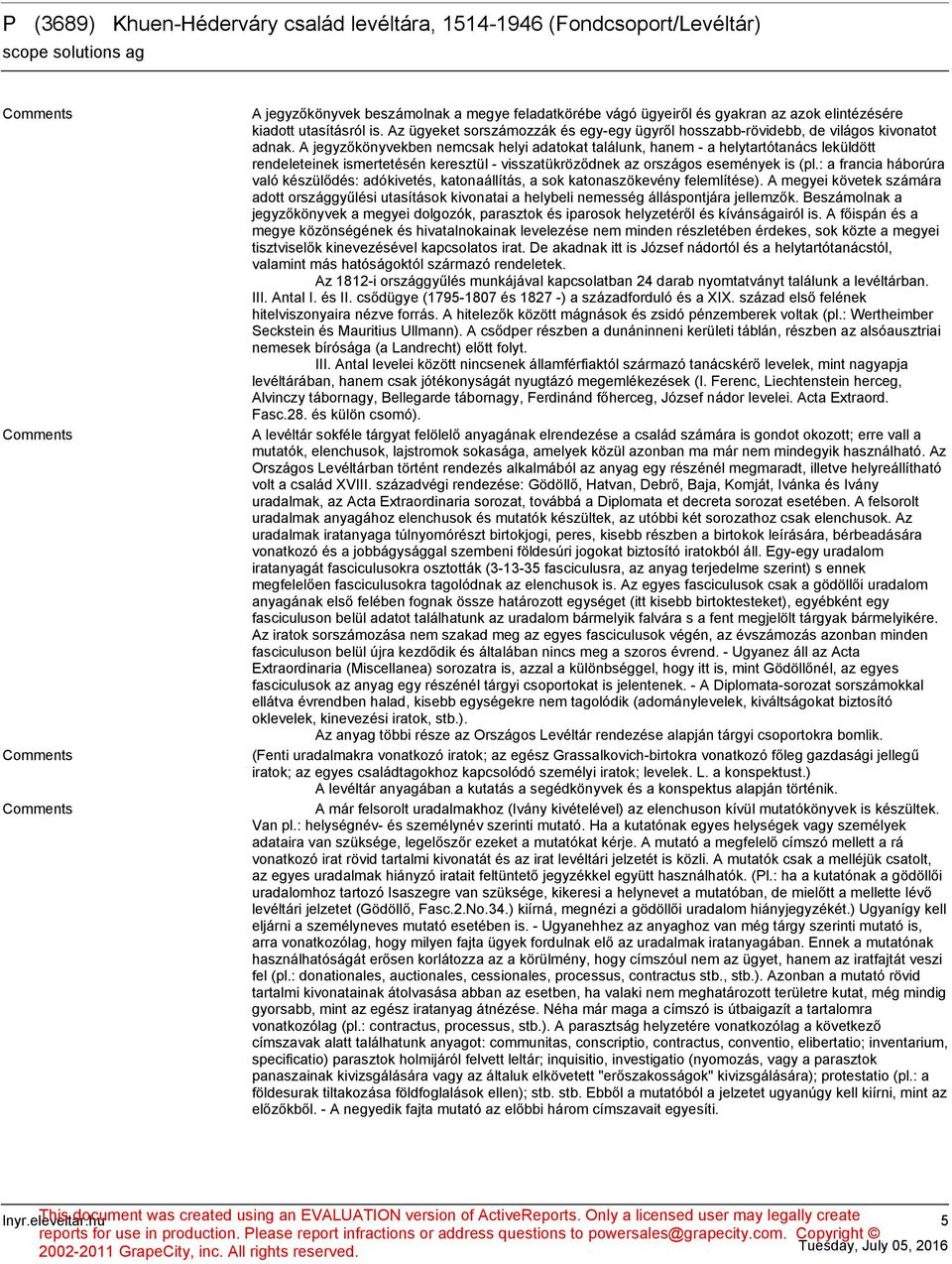 A jegyzőkönyvekben nemcsak helyi adatokat találunk, hanem - a helytartótanács leküldött rendeleteinek ismertetésén keresztül - visszatükröződnek az országos események is (pl.