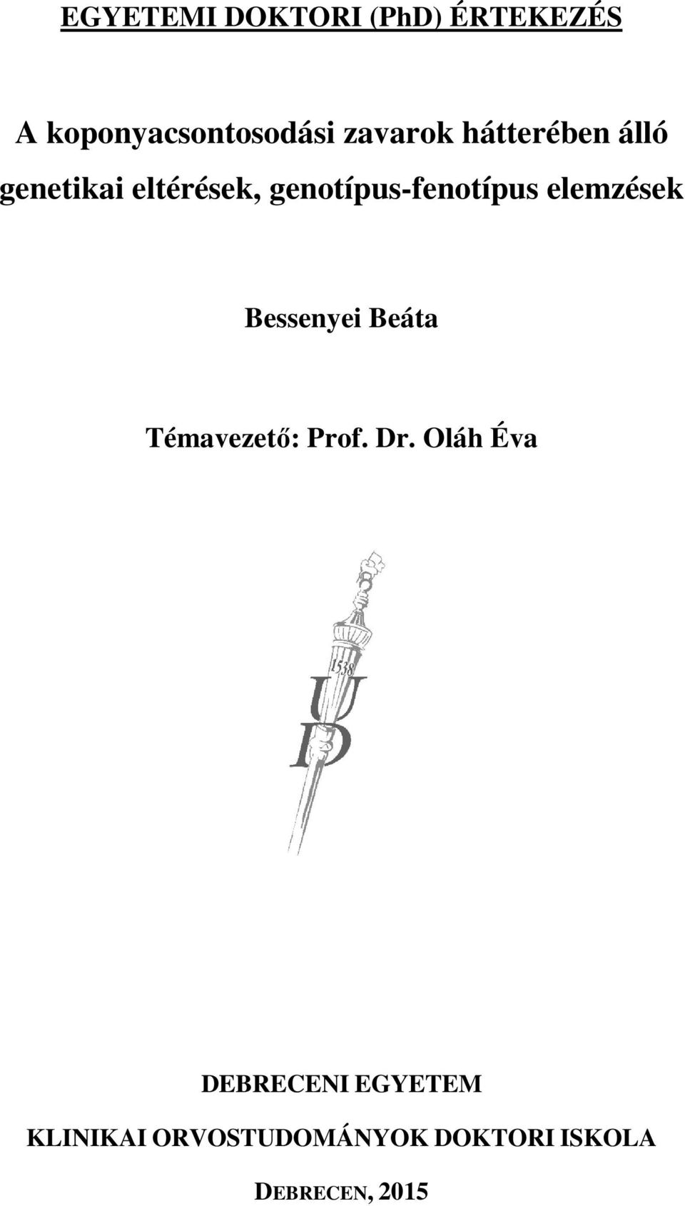 elemzések Bessenyei Beáta Témavezető: Prof. Dr.