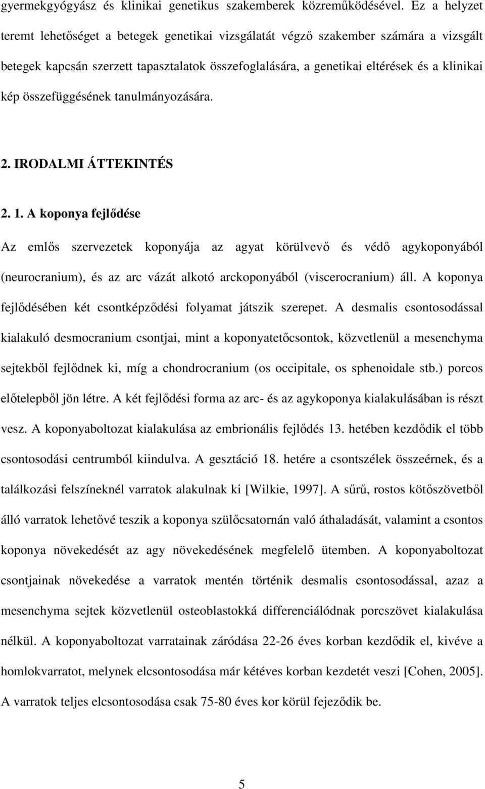 összefüggésének tanulmányozására. 2. IRODALMI ÁTTEKINTÉS 2. 1.