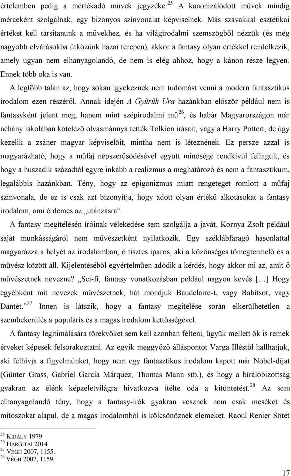 amely ugyan nem elhanyagolandó, de nem is elég ahhoz, hogy a kánon része legyen. Ennek több oka is van.