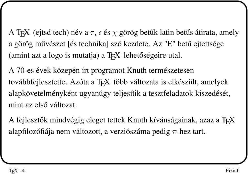 A 70-es évek közepén írt programot Knuth természetesen továbbfejlesztette.