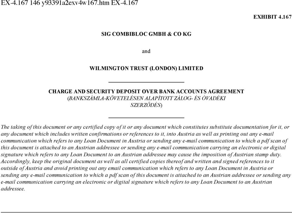 of this document or any certified copy of it or any document which constitutes substitute documentation for it, or any document which includes written confirmations or references to it, into Austria