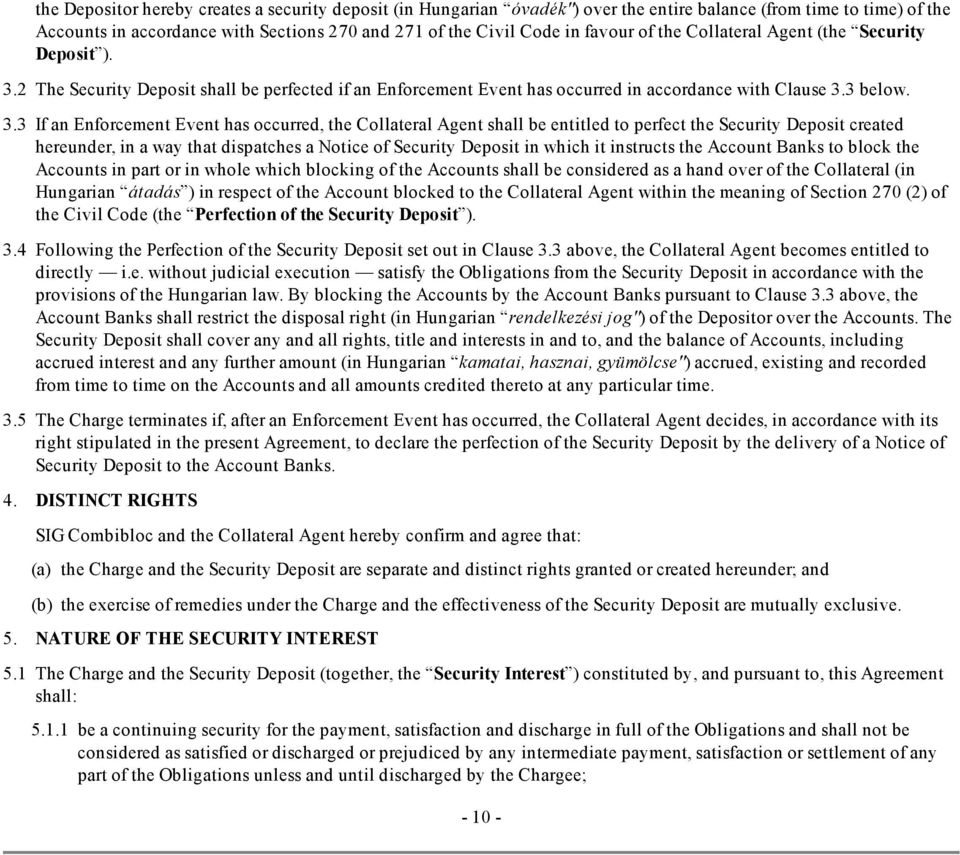 2 The Security Deposit shall be perfected if an Enforcement Event has occurred in accordance with Clause 3.