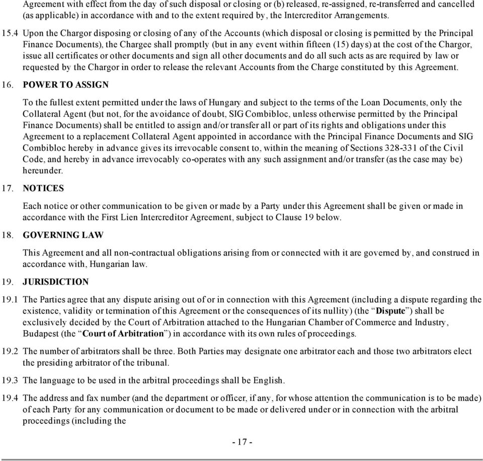 4 Upon the Chargor disposing or closing of any of the Accounts (which disposal or closing is permitted by the Principal Finance Documents), the Chargee shall promptly (but in any event within fifteen