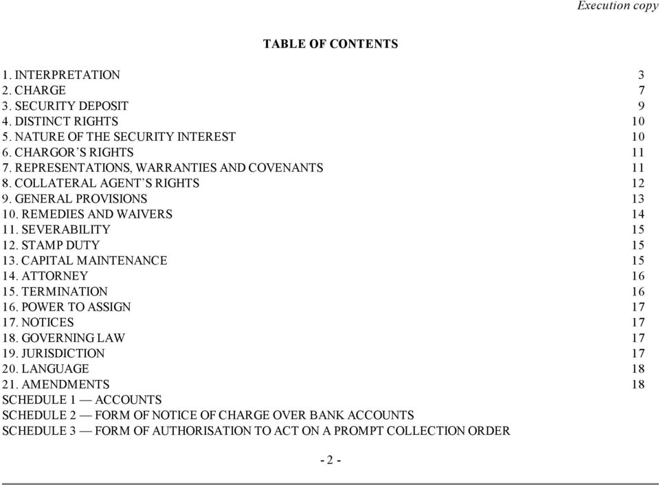 SEVERABILITY 15 12. STAMP DUTY 15 13. CAPITAL MAINTENANCE 15 14. ATTORNEY 16 15. TERMINATION 16 16. POWER TO ASSIGN 17 17. NOTICES 17 18. GOVERNING LAW 17 19.