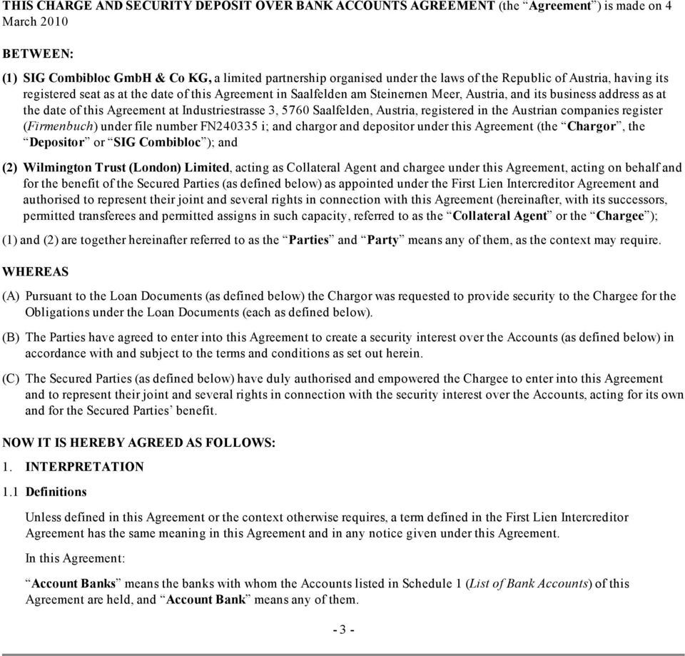 Industriestrasse 3, 5760 Saalfelden, Austria, registered in the Austrian companies register (Firmenbuch) under file number FN240335 i; and chargor and depositor under this Agreement (the Chargor, the