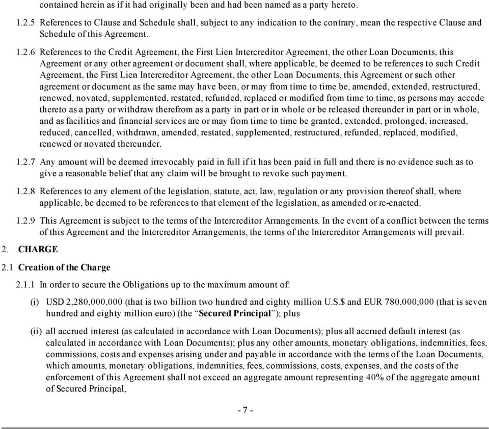 6 References to the Credit Agreement, the First Lien Intercreditor Agreement, the other Loan Documents, this Agreement or any other agreement or document shall, where applicable, be deemed to be