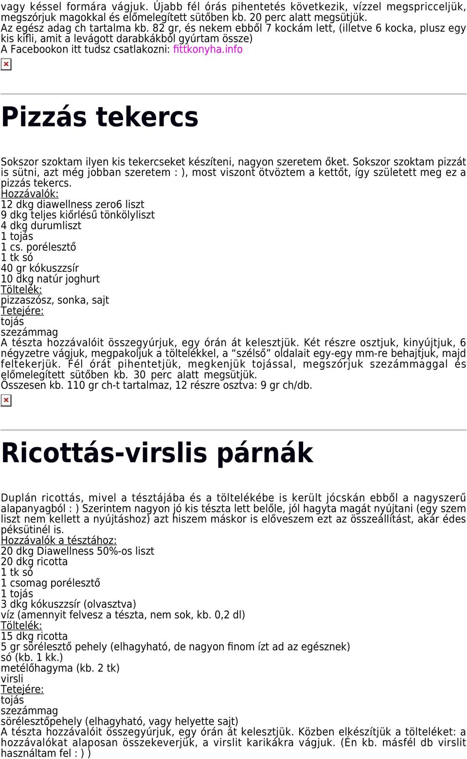 info Pizzás tekercs Sokszor szoktam ilyen kis tekercseket készíteni, nagyon szeretem őket.