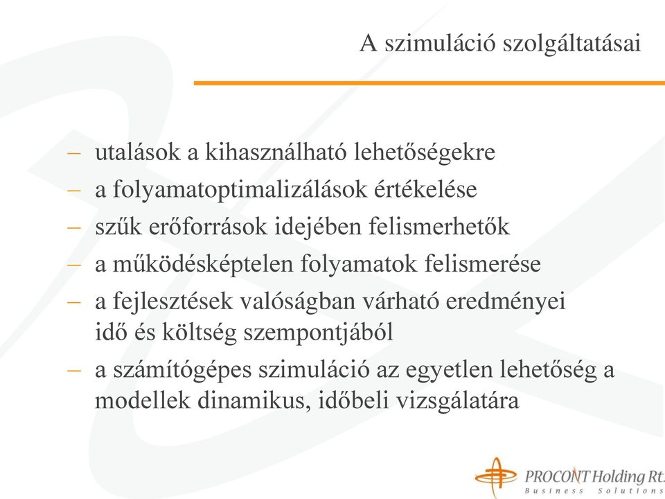 működésképtelen folyamatok felismerése a fejlesztések valóságban várható eredményei idő