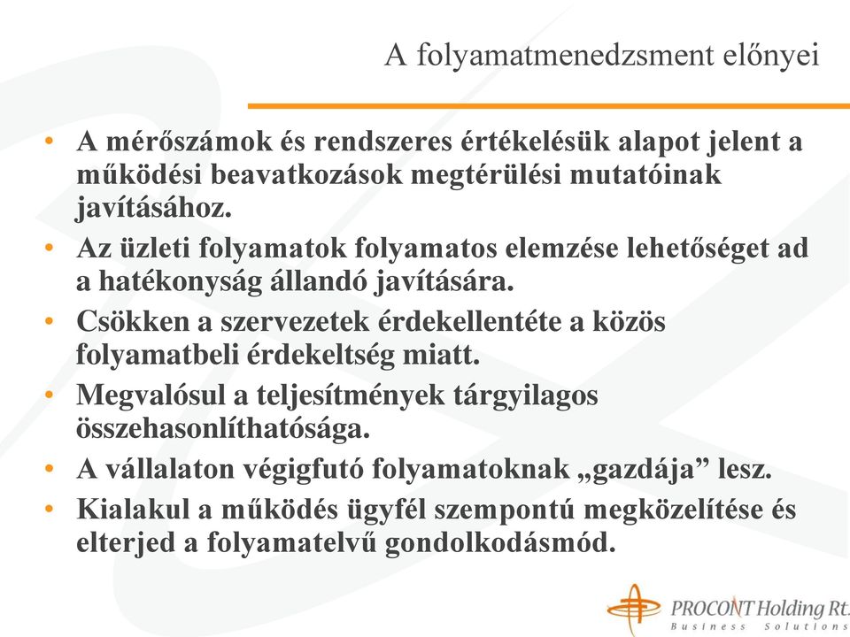 Csökken a szervezetek érdekellentéte a közös folyamatbeli érdekeltség miatt.