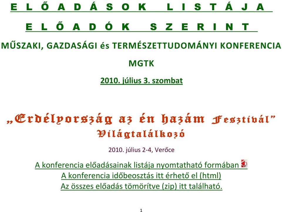 szombat Erdélyország az én hazám Fesztivál Világtalálkozó 2010.