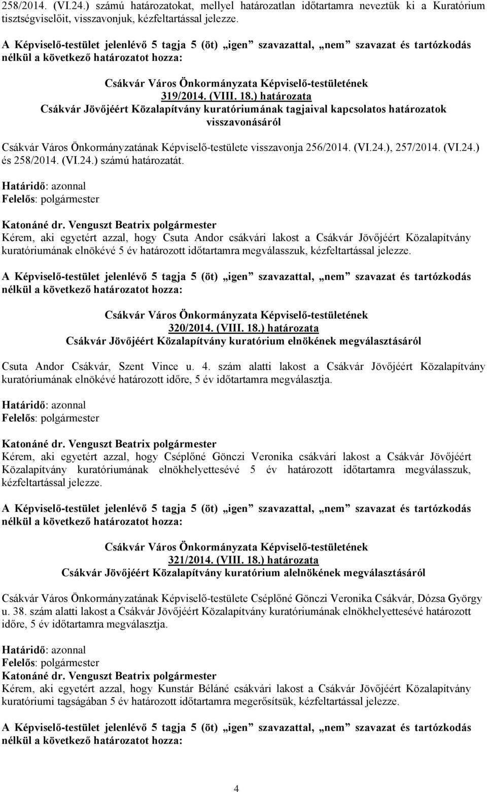 ), 257/2014. (VI.24.) és 258/2014. (VI.24.) számú határozatát.