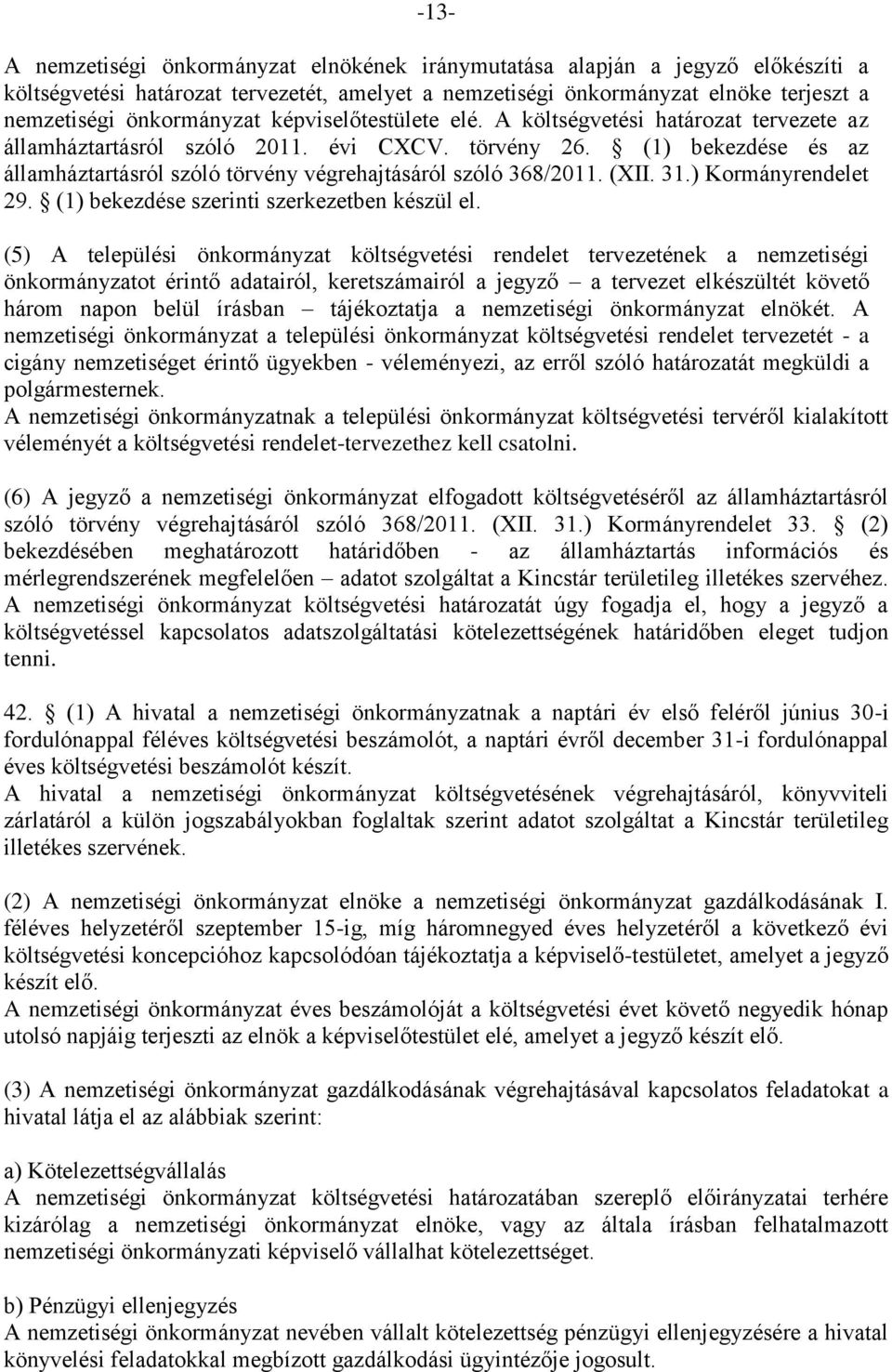 (XII. 31.) Kormányrendelet 29. (1) bekezdése szerinti szerkezetben készül el.