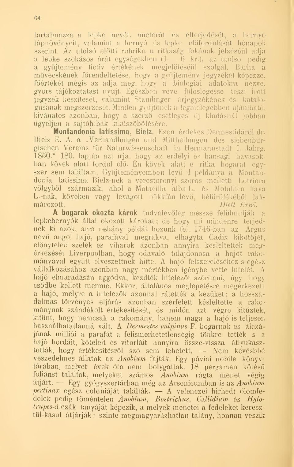 Bárha a mvecskének förendeltetése, hogy a gyjtemény jegyzékét képezze, fértékét mégis az adja meg, hogy a biológiai adatokra nézve, gyors tájékoztatást nyújt.