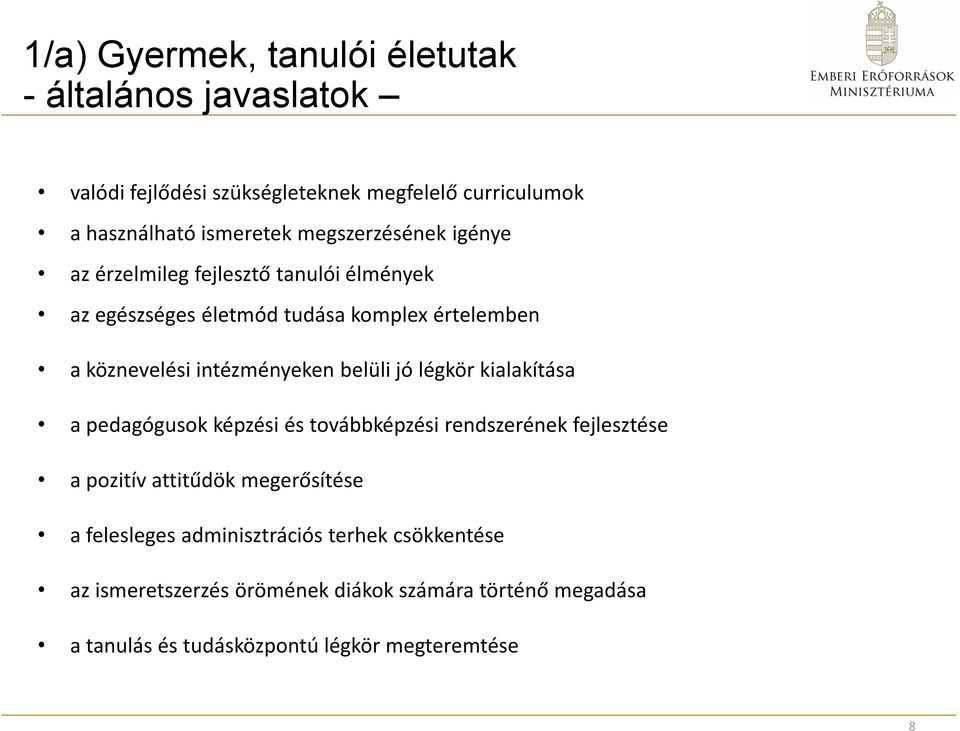 belüli jó légkör kialakítása a pedagógusok képzési és továbbképzési rendszerének fejlesztése a pozitív attitűdök megerősítése a felesleges