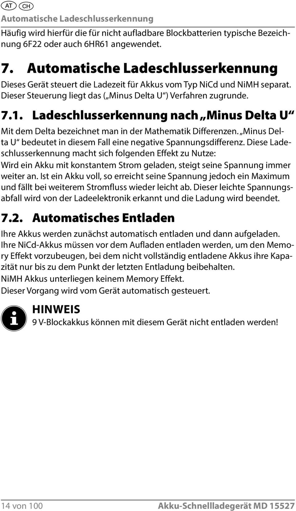 Ladeschlusserkennung nach Minus Delta U Mit dem Delta bezeichnet man in der Mathematik Differenzen. Minus Delta U bedeutet in diesem Fall eine negative Spannungsdifferenz.