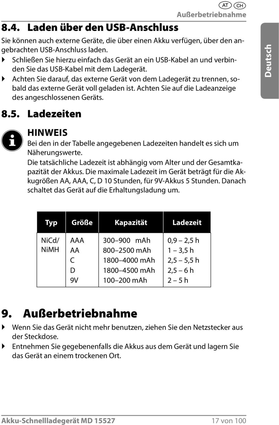 Achten Sie darauf, das externe Gerät von dem Ladegerät zu trennen, sobald das externe Gerät voll geladen ist. Achten Sie auf die Ladeanzeige des angeschlossenen Geräts. 8.5.