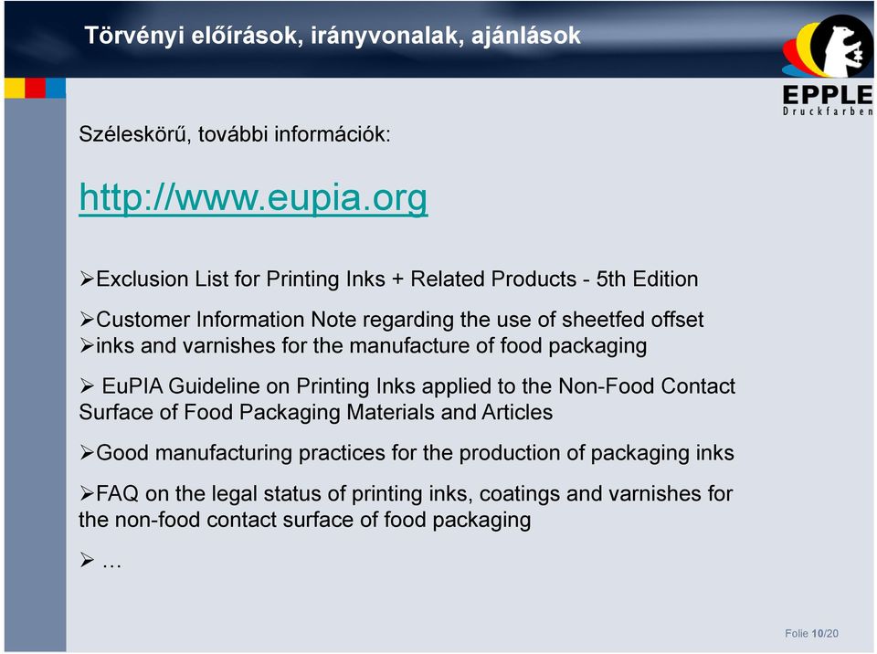 varnishes for the manufacture of food packaging EuPIA Guideline on Printing Inks applied to the Non-Food Contact Surface of Food Packaging