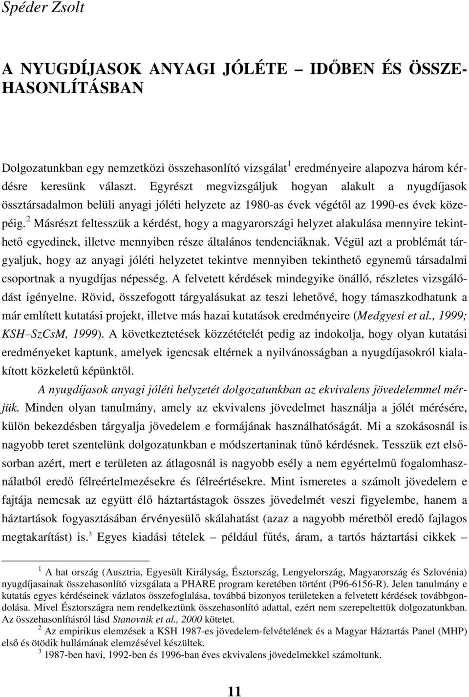 2 Másrész felesszük a kérdés hgy a magyarrszág helyze alakulása mennyre eknheő egyednek lleve mennyben része álaláns endencáknak.