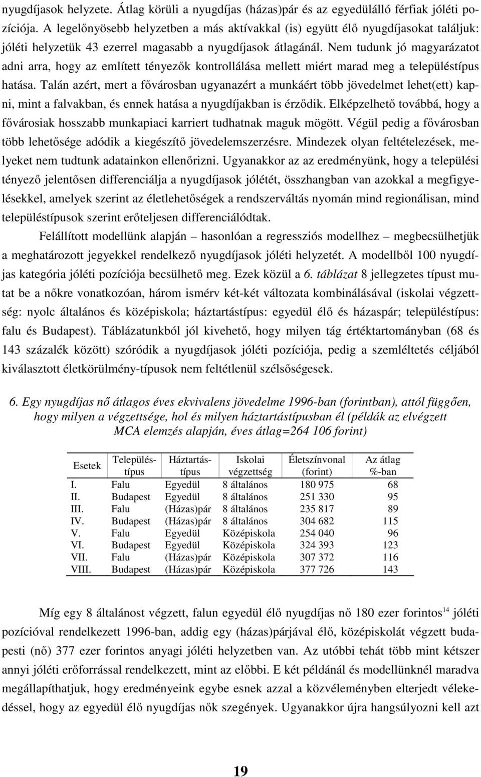 em udunk jó magyaráza adn arra hgy az emlíe ényezők knrllálása melle mér marad meg a eleülésíus haása.