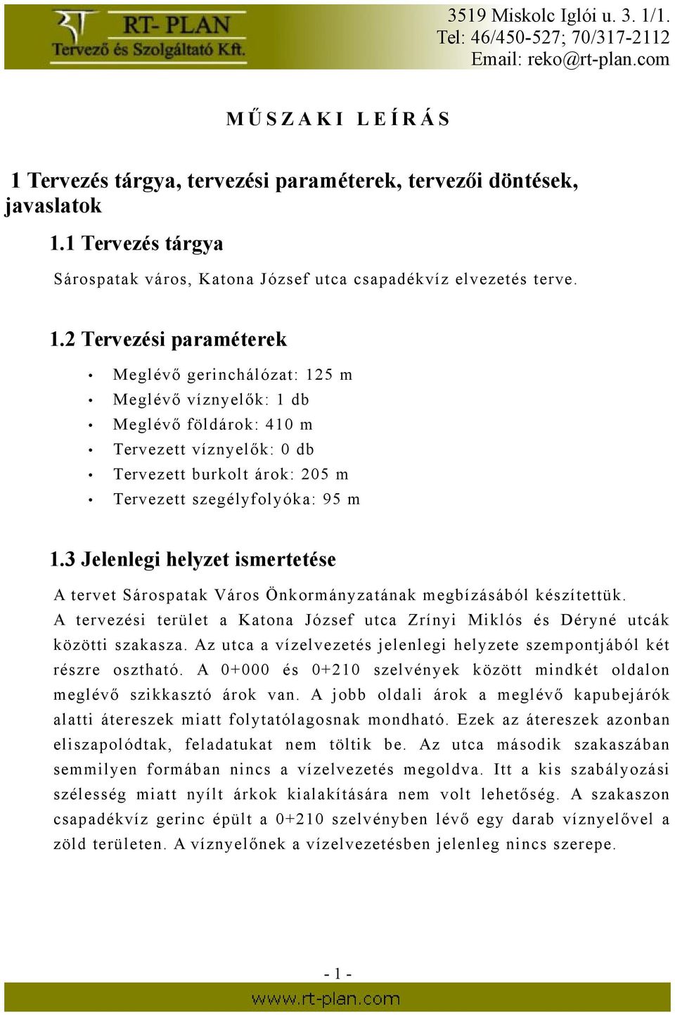 1 Tervezés tárgya Sárospatak város, Katona József utca csapadékvíz elvezetés terve. 1.