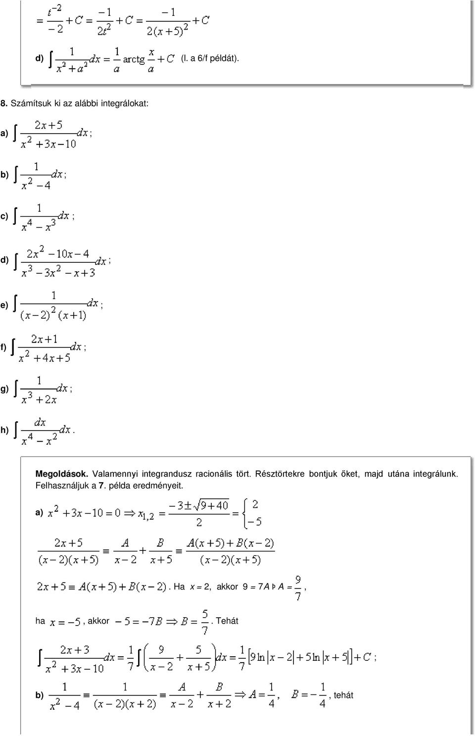 Résztörtekre bontjuk őket, majd utána integrálunk Felhasználjuk a 7