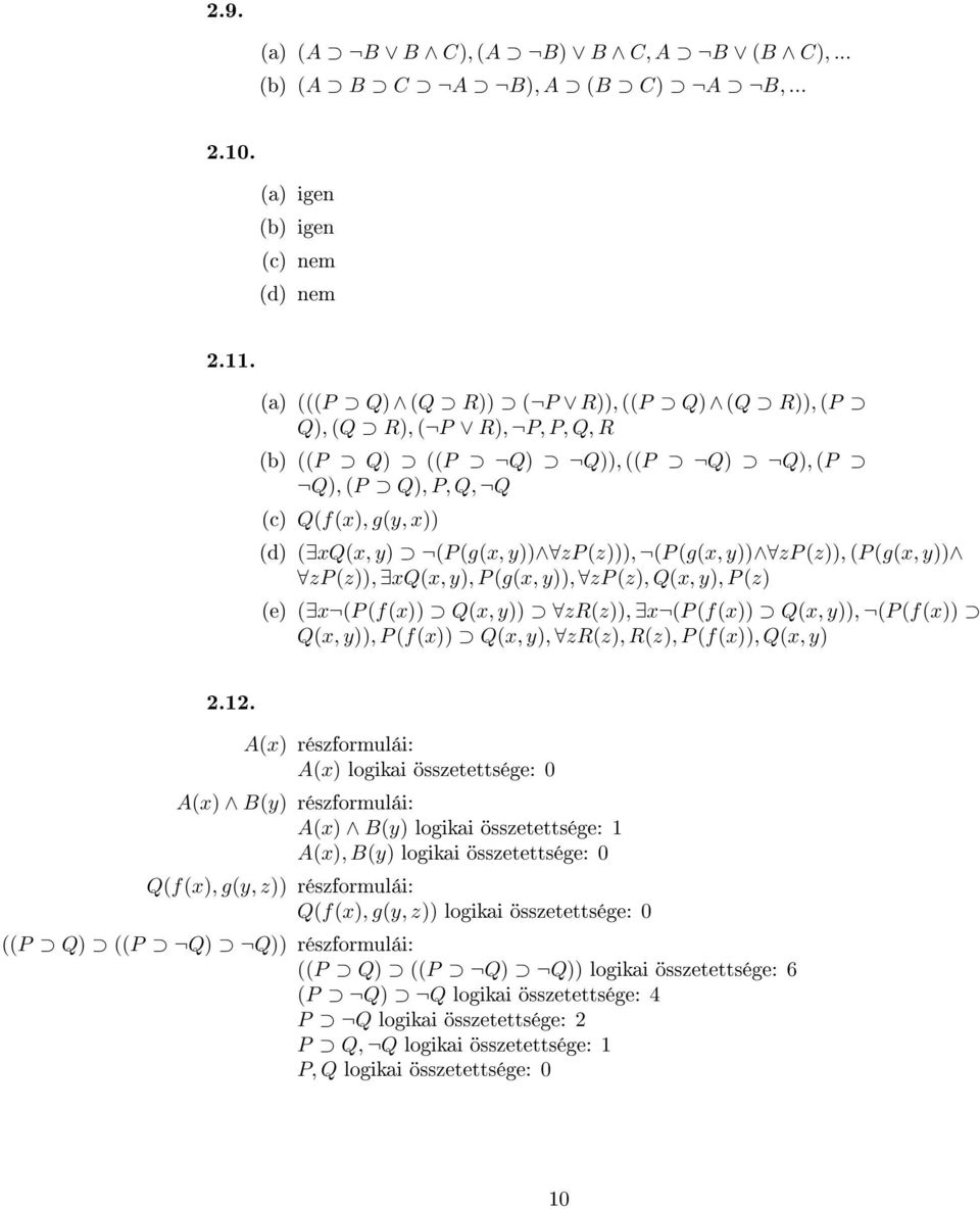 y)) zp (z)), (P (g(x, y)) zp (z)), xq(x, y), P (g(x, y)), zp (z), Q(x, y), P (z) (e) ( x (P (f(x)) Q(x, y)) zr(z)), x (P (f(x)) Q(x, y)), (P (f(x)) Q(x, y)), P (f(x)) Q(x, y), zr(z), R(z), P (f(x)),