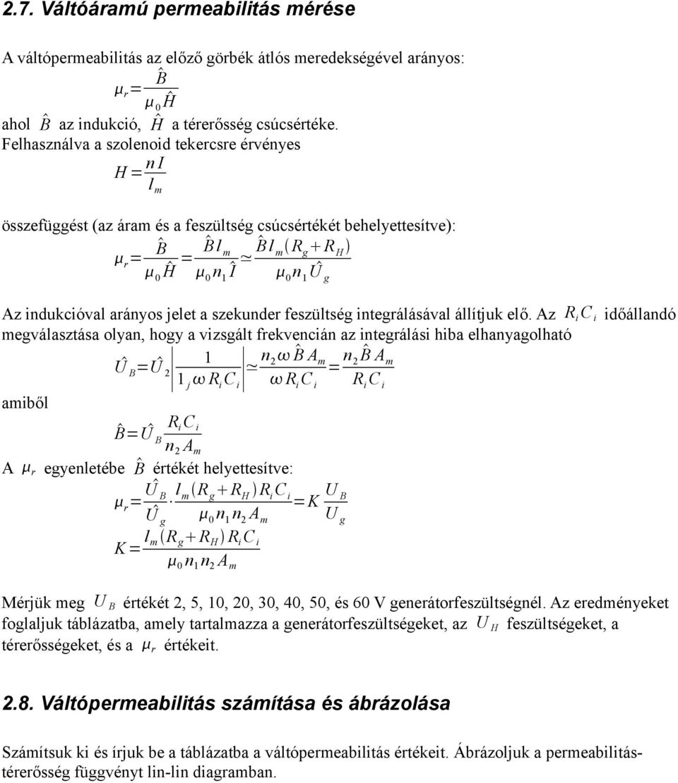 szekunder feszültség integrálásával állítjuk elő.