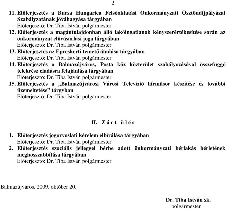 Elıterjesztés az Epreskerti temetı átadása tárgyában Elıterjesztı: Dr. Tiba István polgármester 14.