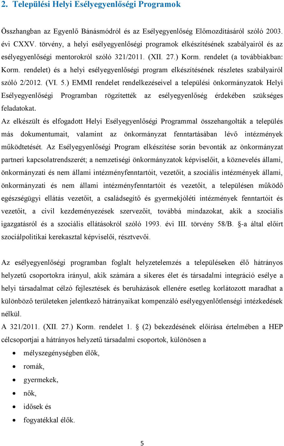 rendelet) és a helyi esélyegyenlőségi program elkészítésének részletes szabályairól szóló 2/2012. (VI. 5.