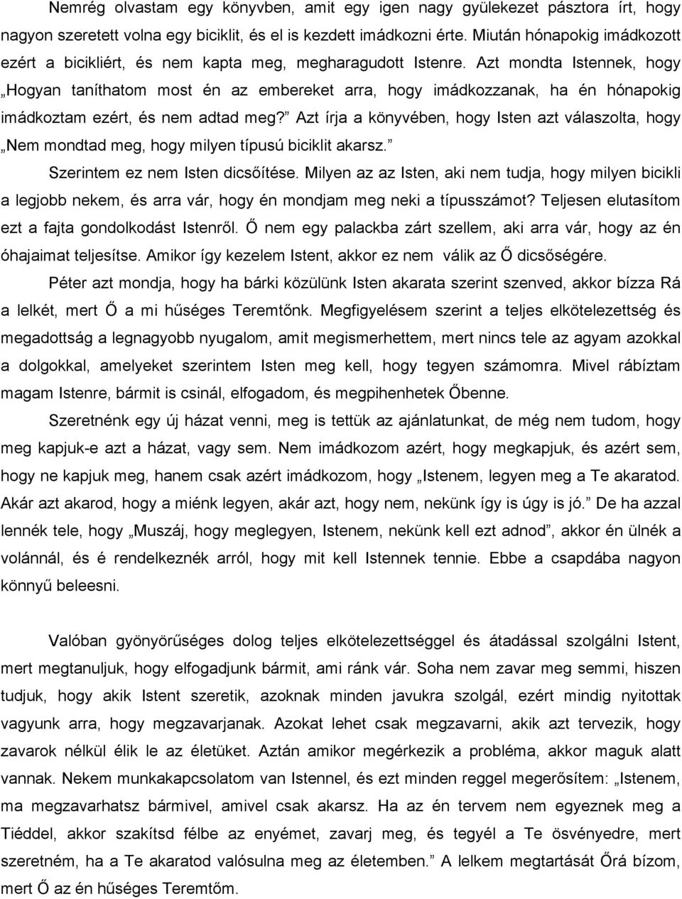 Azt mondta Istennek, hogy Hogyan taníthatom most én az embereket arra, hogy imádkozzanak, ha én hónapokig imádkoztam ezért, és nem adtad meg?