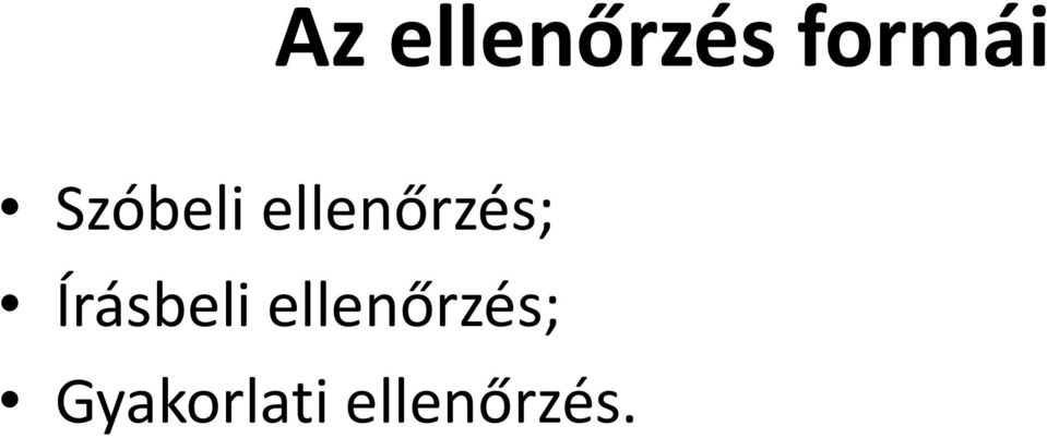 Írásbeli ellenőrzés;