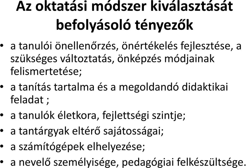 és a megoldandó didaktikai feladat ; a tanulók életkora, fejlettségi szintje; a tantárgyak