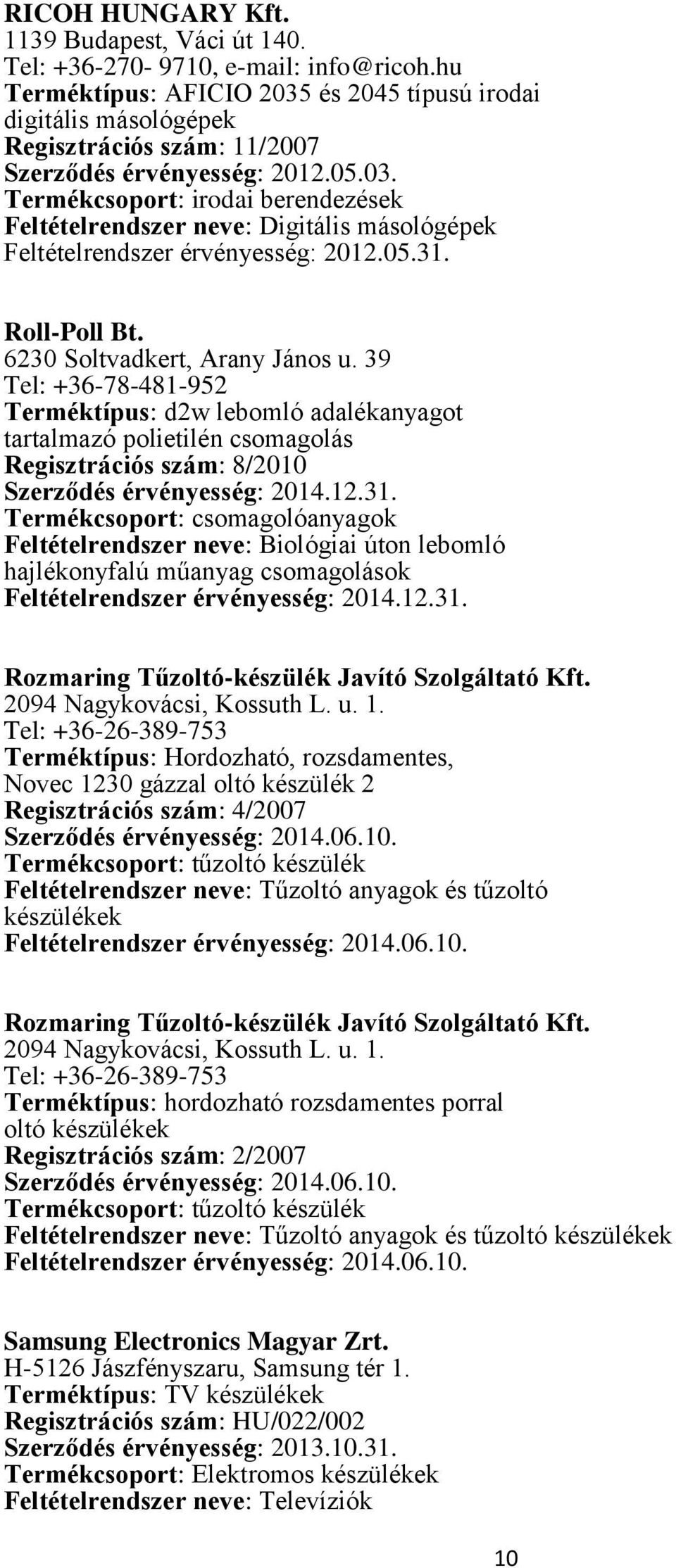 05.31. Roll-Poll Bt. 6230 Soltvadkert, Arany János u.