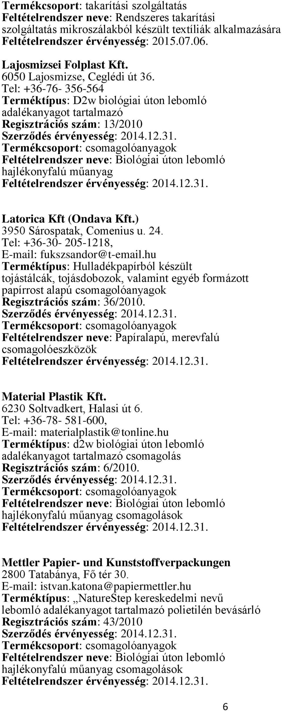 ) 3950 Sárospatak, Comenius u. 24. Tel: +36-30- 205-1218, E-mail: fukszsandor@t-email.