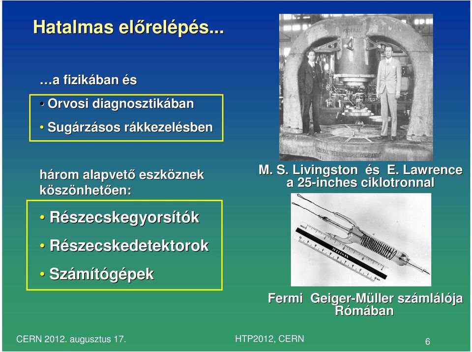 alapvetı eszköznek köszönhetıen: M. S. Livingston és E.